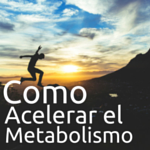 ¿Como acelerar el metabolismo para bajar de peso?